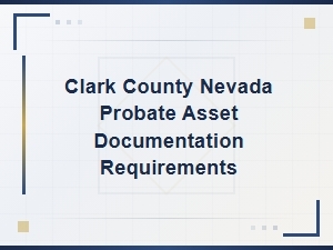 Clark County Nv Probate Asset Documentation
