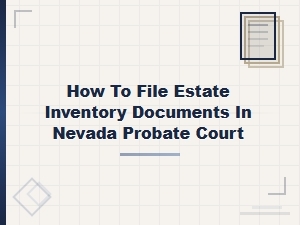Filing Estate Inventory Documents in Nevada Probate Court