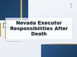 Nevada Executor Duties Checklist After a Death