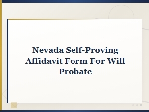 Nevada Self-Proving Affidavit Form for Will Probate