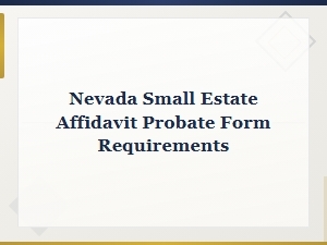 Nevada Small Estate Affidavit Form Requirements