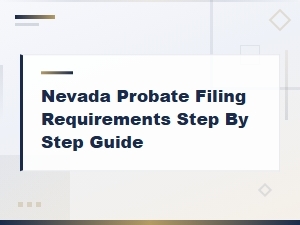 Nevada Probate Filing Requirements: a Step-by-Step Guide